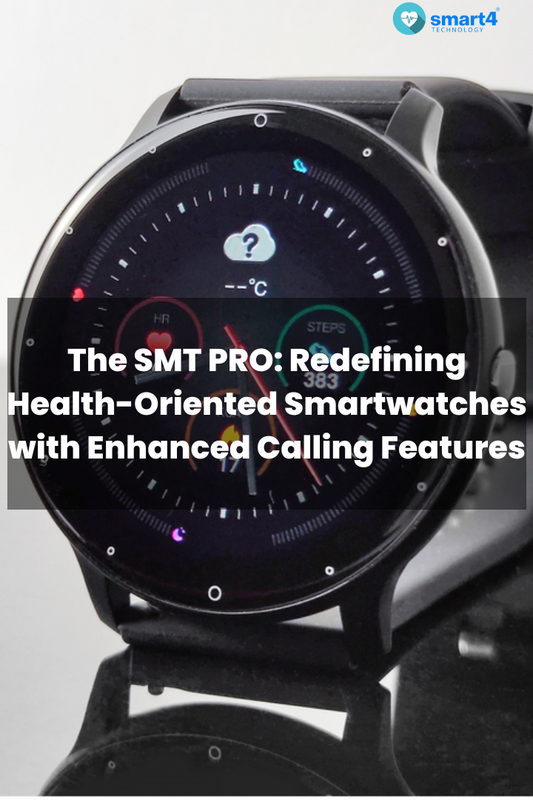 The SMT PRO: Redefining Health-Oriented Smartwatches with Enhanced Calling Features